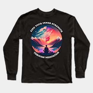 Find your inner strength through meditation Long Sleeve T-Shirt